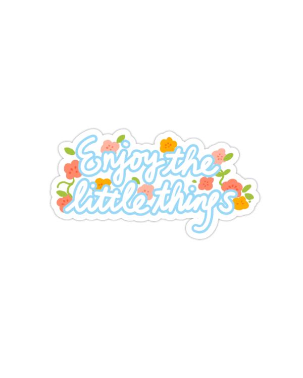 Enjoy the little things Sticker